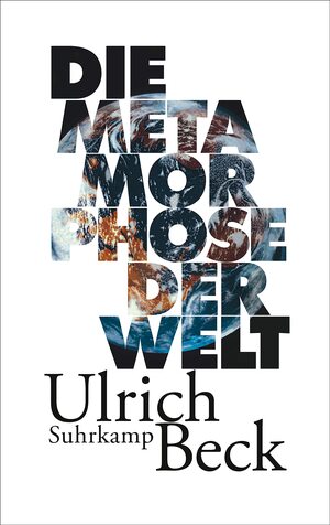 Die Metamorphose der Welt by Ulrich Beck