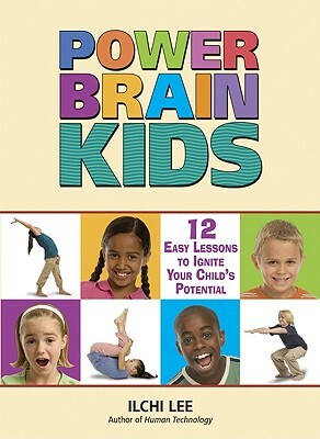 Power Brain Kids: 12 Easy Lessons to Ignite Your Child's Potential by Ilchi Lee