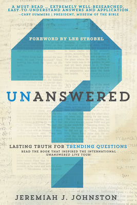 Unanswered: Lasting Truth for Trending Questions by Jeremiah J. Johnston
