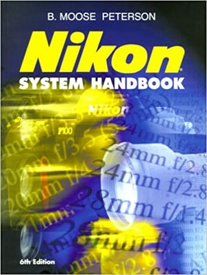 Nikon System Handbook by B. Moose Peterson