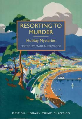 Resorting to Murder: Holiday Mysteries by Martin Edwards