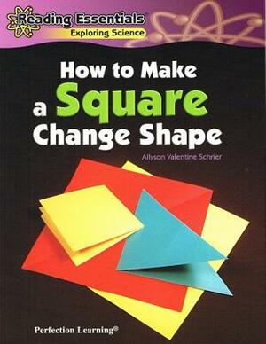 How to Make a Square Change Shape by Allyson Valentine Schrier