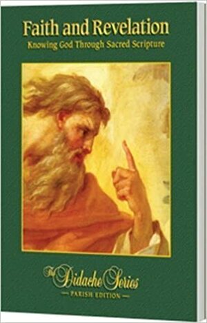 Faith and Revelation: Knowing God Through Sacred Scripture, Parish Edition by James Socías, Peter Armenio, Scott Hahn, Robert W. Finn, Jeffrey Cole, Gerald Korson