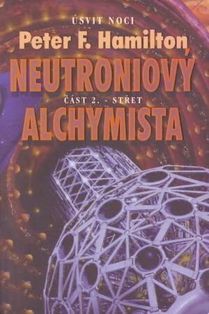 Neutroniový alchymista II: Střet by Peter F. Hamilton