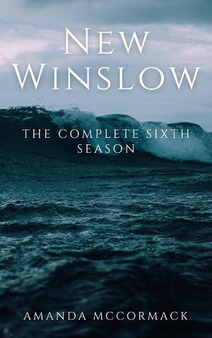 New Winslow: The Complete Sixth Season by Amanda McCormack