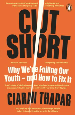 Cut Short: Youth Violence, Loss and Hope in the City by Ciaran Thapar