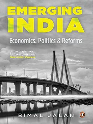 Emerging India: Economics, Politics And Reforms by Bimal Jalan