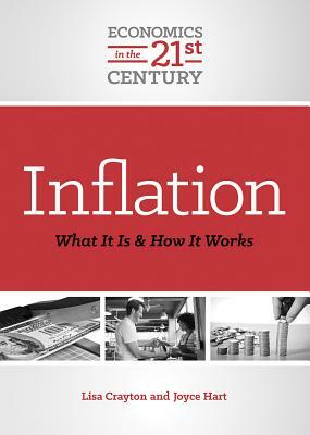 Inflation: What It Is and How It Works by Lisa A. Crayton