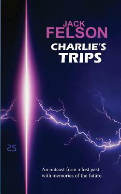 Charlie's Trips by Jack Felson