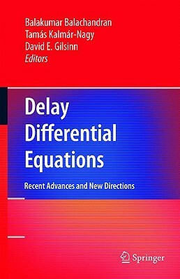 Delay Differential Equations: Recent Advances and New Directions by 