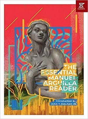 The Essential Manuel Arguilla Reader by Manuel E. Arguilla