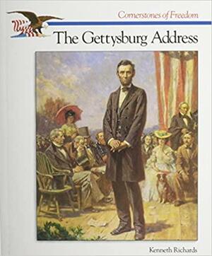 The Gettysburg Address by Kenneth G. Richards
