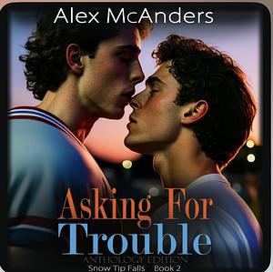 Asking for Trouble by Alex McAnders, Alex McAnders