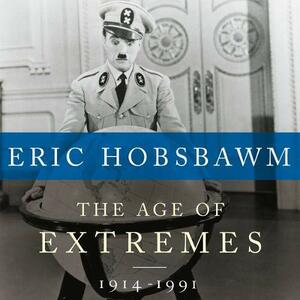 The Age of Extremes: A History of the World, 1914-1991 by Eric Hobsbawm