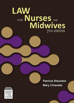 Law for Nurses and Midwives by Mary Chiarella, Patricia Staunton