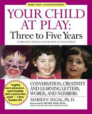 Your Child at Play Three to Five Years: Conversation, Creativity, and Learning Letters, Words, and Numbers by Marilyn Segal