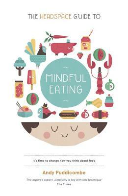 The Headspace Diet: 10 Days to Finding Your Ideal Weight by Andy Puddicombe