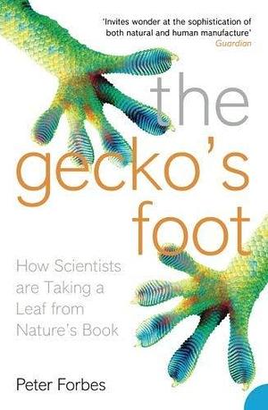 The Gecko's Foot: How Scientists are Taking a Leaf from Nature's Book by Peter Forbes (7-Aug-2006) Paperback by Peter Forbes, Peter Forbes