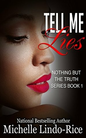 Tell Me Lies (Nothing But The Truth Book 1) by Michelle Lindo-Rice