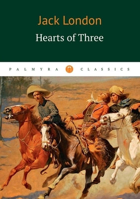 Hearts of Three. Hearts of Three by Jack London