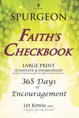 SPURGEON - FAITH'S CHECKBOOK LARGE PRINT (Complete & Unabridged): 365 Days of Encouragement by Charles H. Spurgeon
