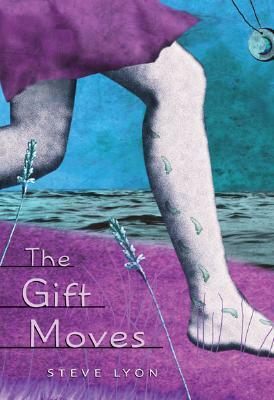 The Gift Moves by Steve Lyon