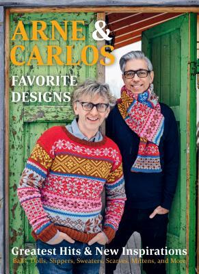 Arne & Carlos' Favorite Designs: Greatest Hits and New Inspirations by Arne Nerjordet, Carlos Zachrison, Arne &. Carlos