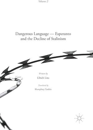 Dangerous Language — Esperanto and the Decline of Stalinism by Humphrey Tonkin, Ulrich Lins