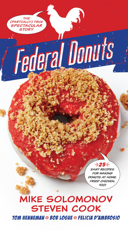 Federal Donuts: The (Partially) True Spectacular Story by Tom Henneman, Bob Logue, Michael Solomonov, Steven Cook, Felicia D. Ambrosio