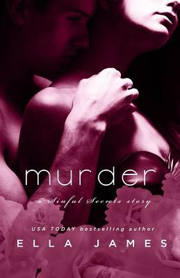 Murder: A Sinful Secrets Romance by Ella James