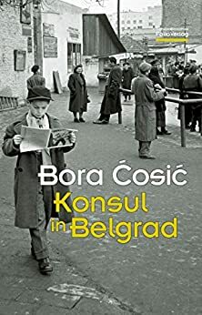 Konsul in Belgrad (Transfer Bibliothek 128) by Bora Ćosić