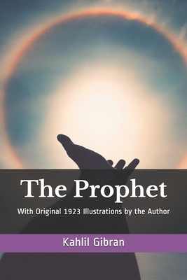 The Prophet: With Original 1923 Illustrations by the Author by Kahlil Gibran