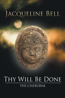 Thy Will Be Done: The Cherubim by Jacqueline Bell