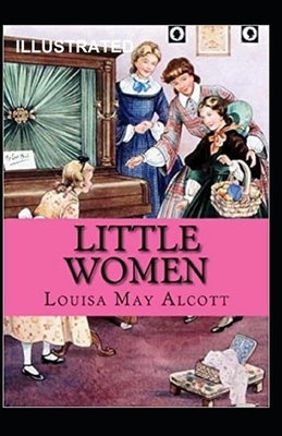 Little Women Illustrated by Louisa May Alcott