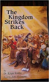 The Kingdom Srikes back by Dr. Ralph Winter