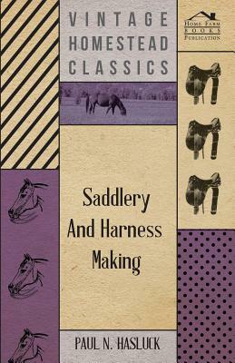 Saddlery and Harness-Making by Paul N. Hasluck