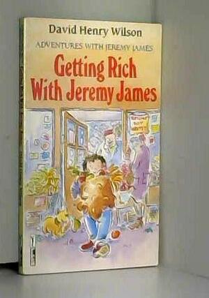 Getting Rich With Jeremy James by David Henry Wilson