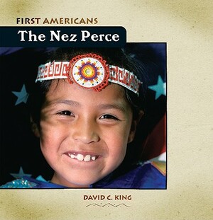 The Nez Perce by David C. King