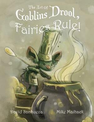 The Art of Goblins Drool, Fairies Rule! by David Luis Sanhueza