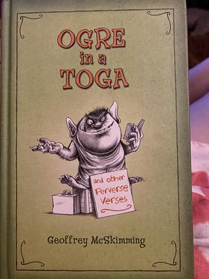 Ogre in a Toga: And Other Perverse Verses by Geoffrey McSkimming