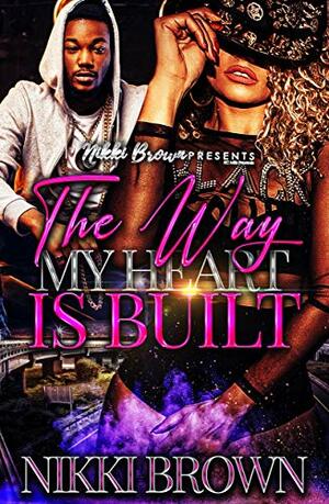 The Way My Heart Is Built by Nikki Brown