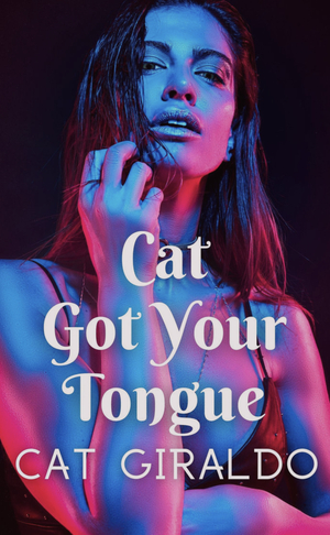 Cat got your tongue  by Cat Giraldo