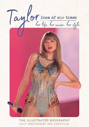 Taylor Swift: Icon of Our Times by Carolyn McHugh