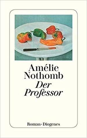 Der Professor by Amélie Nothomb, Carol Volk