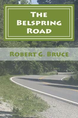 The Belspring Road by Robert G. Bruce