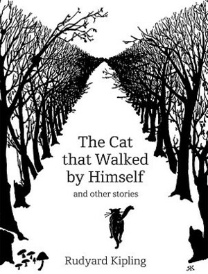 The Cat That Walked By Himself by Rudyard Kipling