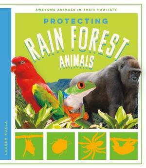 Protecting Rain Forest Animals by Lauren Kukla