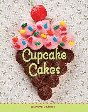 Cupcake Cakes by Zac Williams, Lisa Turner Anderson