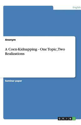 A Coen-Kidnapping - One Topic, Two Realizations by Anonym