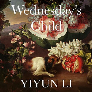 Wednesday's Child by Yiyun Li